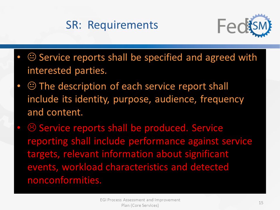 SR: Requirements  Service reports shall be specified and agreed with interested parties.