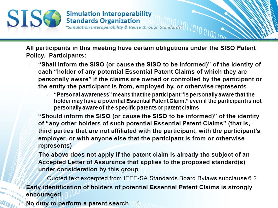 4 All participants in this meeting have certain obligations under the SISO Patent Policy.
