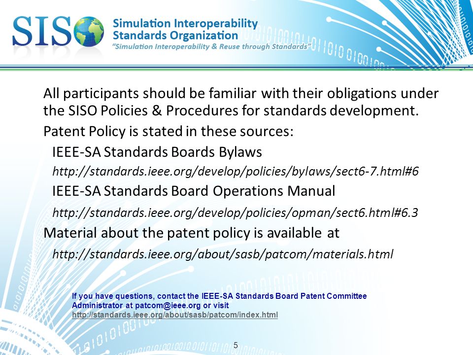5 All participants should be familiar with their obligations under the SISO Policies & Procedures for standards development.