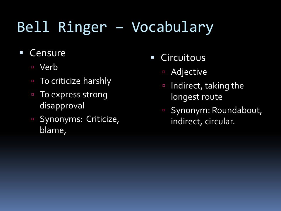 Dissecting the ACT. Bell Ringer – Vocabulary  Censure  Verb  To  criticize harshly  To express strong disapproval  Synonyms: Criticize,  blame,  Circuitous. - ppt download