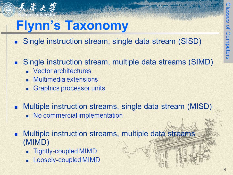 4 Flynn’s Taxonomy Single instruction stream, single data stream (SISD) Single instruction stream, multiple data streams (SIMD) Vector architectures Multimedia extensions Graphics processor units Multiple instruction streams, single data stream (MISD) No commercial implementation Multiple instruction streams, multiple data streams (MIMD) Tightly-coupled MIMD Loosely-coupled MIMD Classes of Computers