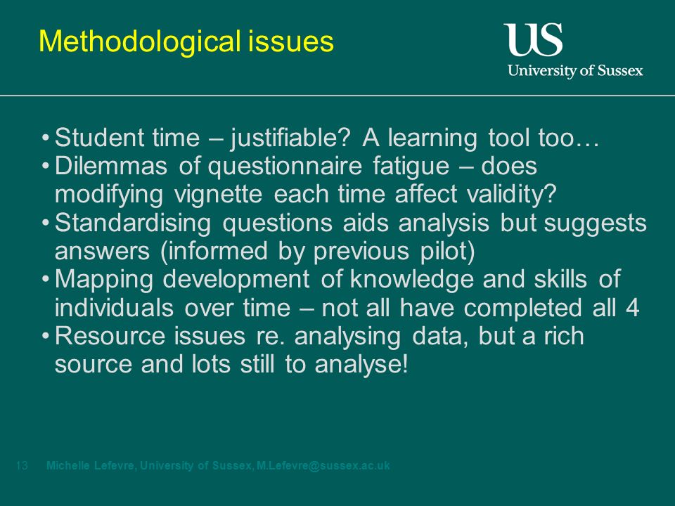 Michelle Lefevre, University of Sussex, Methodological issues Student time – justifiable.