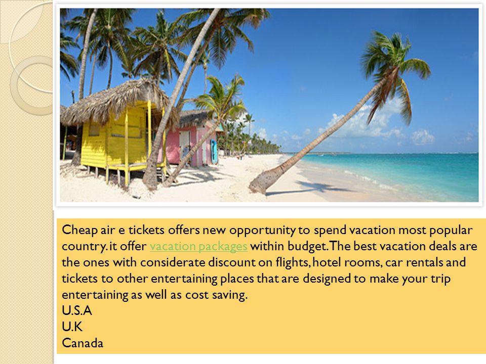 Cheap air e tickets offers new opportunity to spend vacation most popular country.