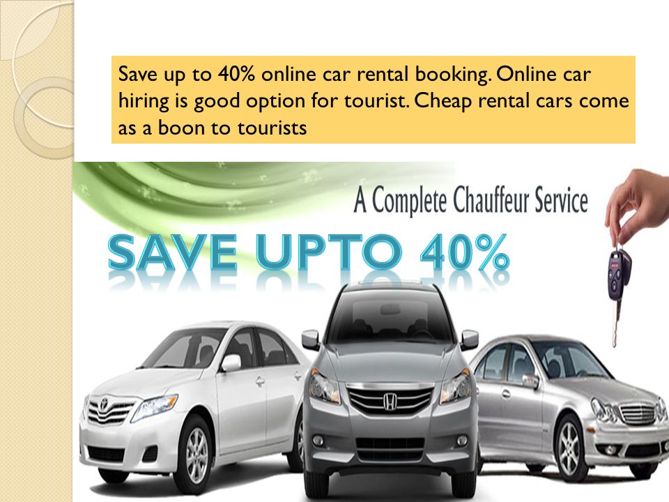 Save up to 40% online car rental booking. Online car hiring is good option for tourist.
