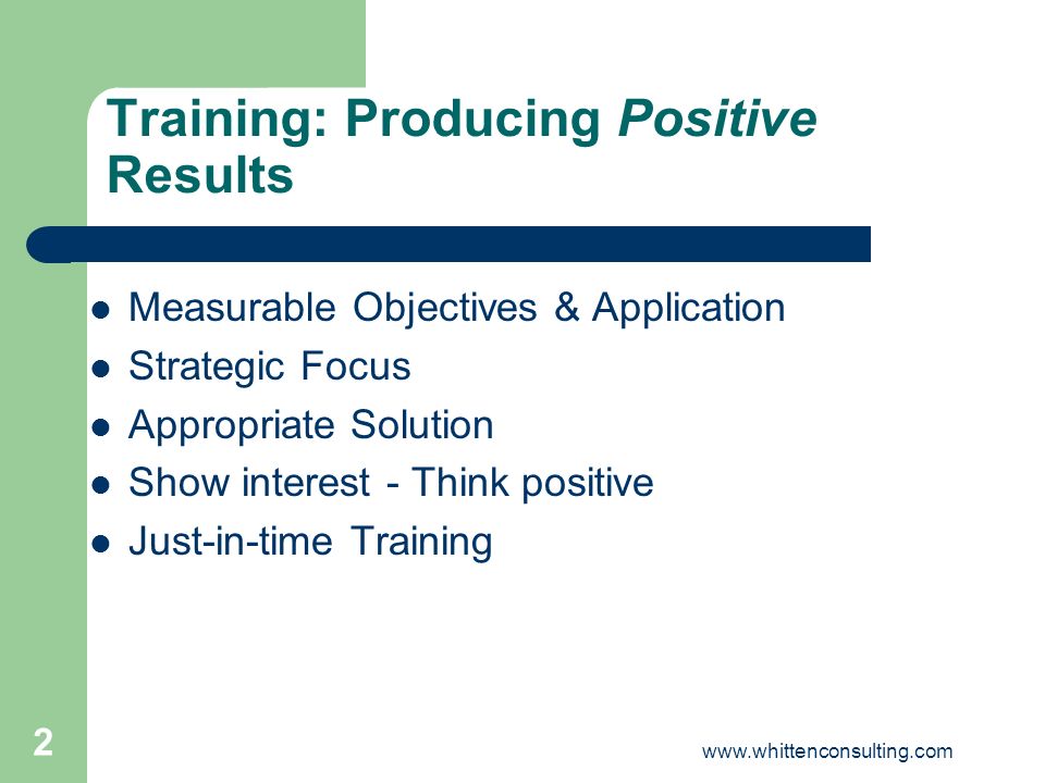 Training: Producing Positive Results... Mel Whitten Whitten Consulting ...