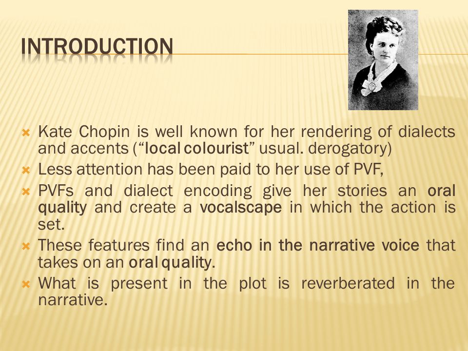 KATE CHOPIN AS A VOCAL COLOURIST Vocalscapes in “Beyond the Bayou” (1894) -  ppt download