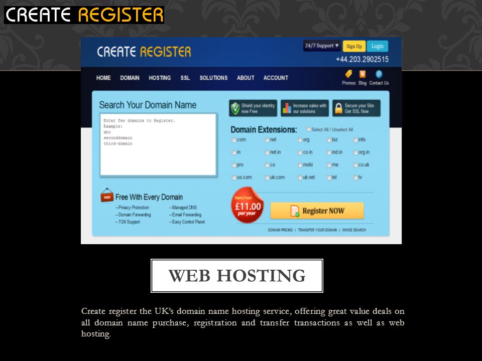 Create register the UK’s domain name hosting service, offering great value deals on all domain name purchase, registration and transfer transactions as well as web hosting.