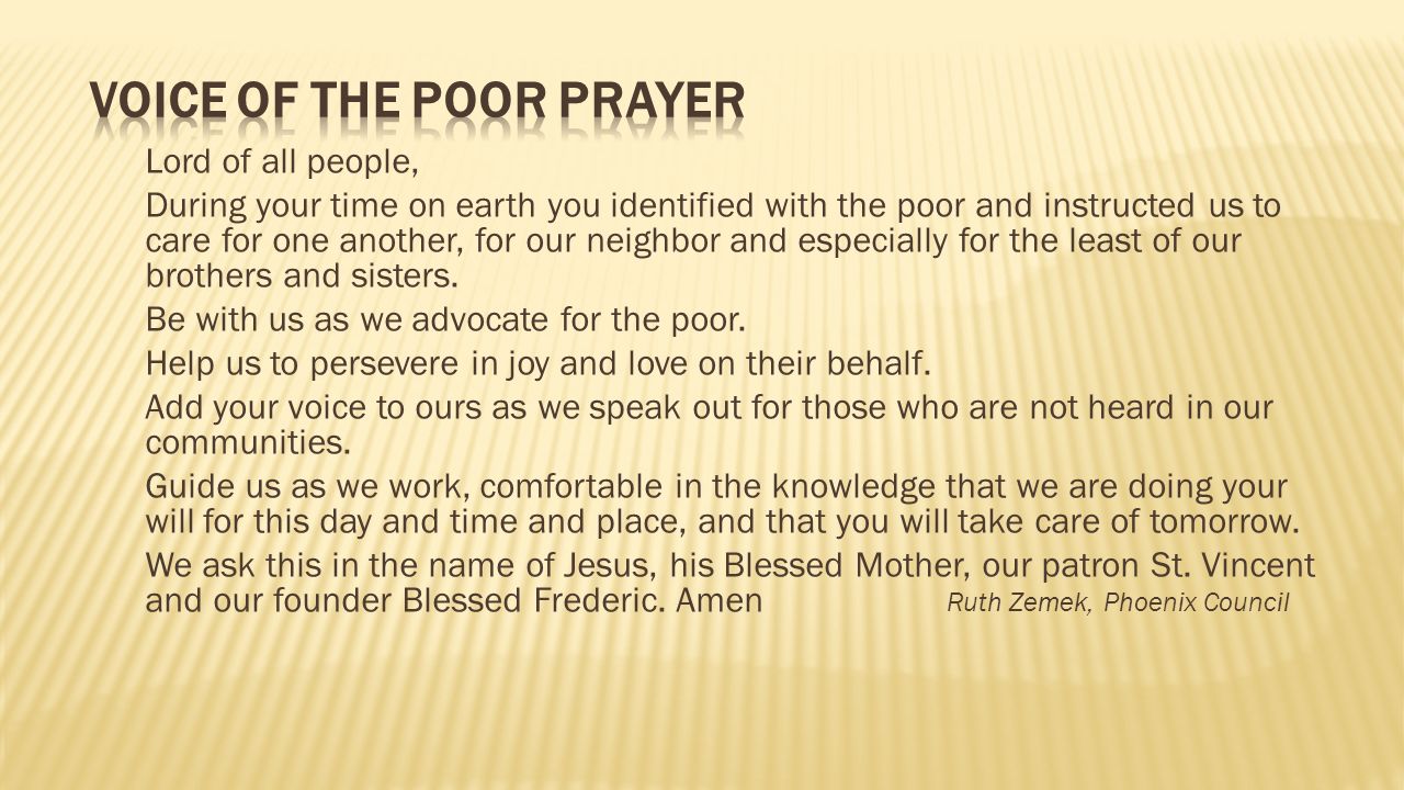 Lord of all people, During your time on earth you identified with the poor and instructed us to care for one another, for our neighbor and especially for the least of our brothers and sisters.