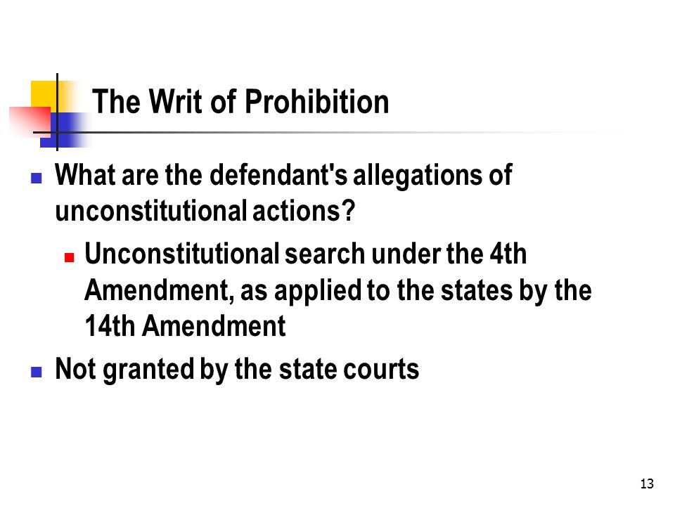 13 The Writ of Prohibition What are the defendant s allegations of unconstitutional actions.