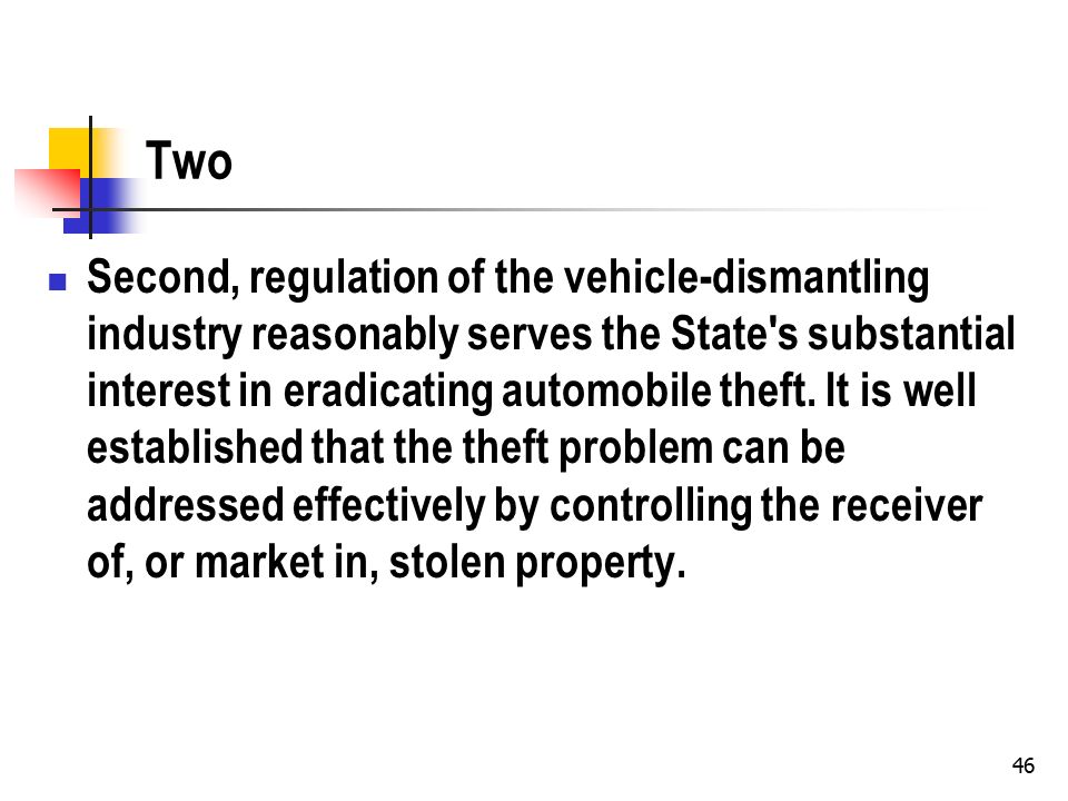 46 Two Second, regulation of the vehicle-dismantling industry reasonably serves the State s substantial interest in eradicating automobile theft.