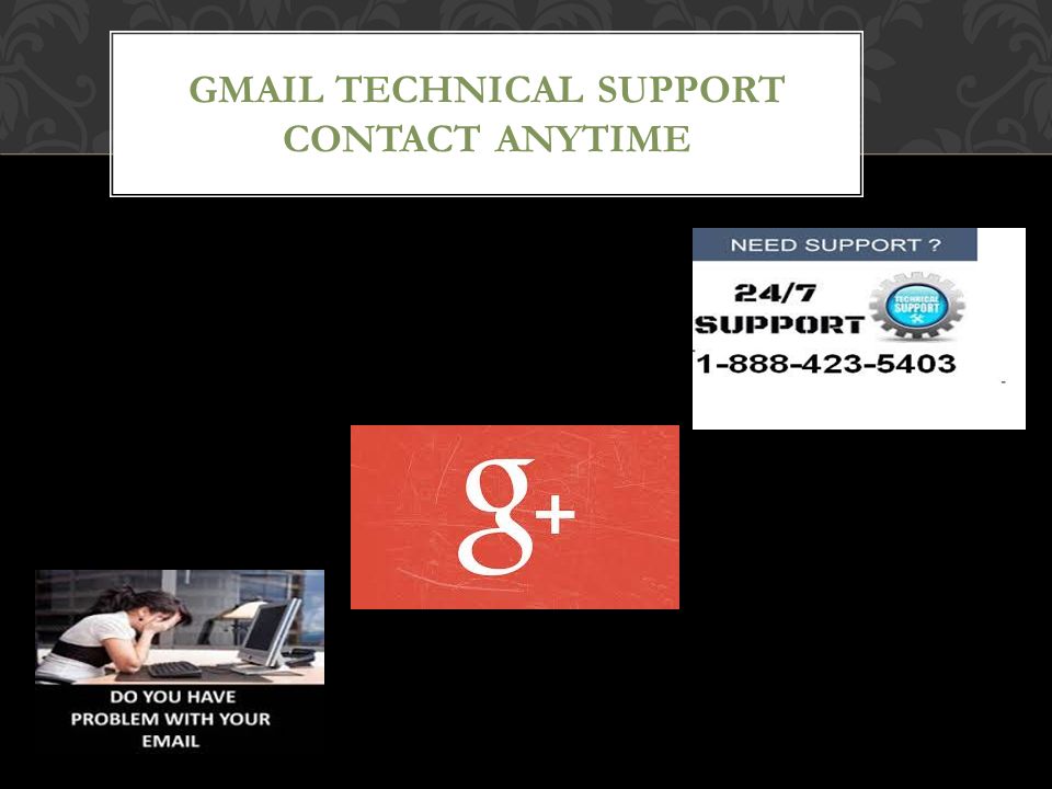 GMAIL TECHNICAL SUPPORT CONTACT ANYTIME