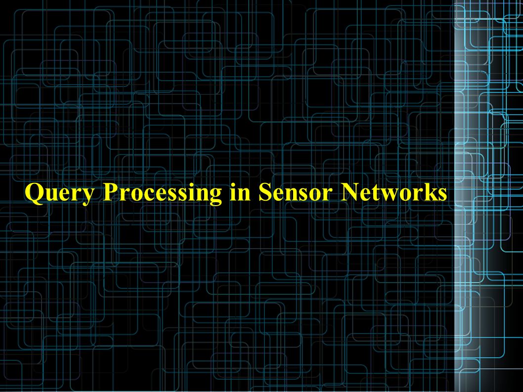 STREAMS & SENSOR NETWORKS “ Query Processing in Sensor Networks ” - ppt ...