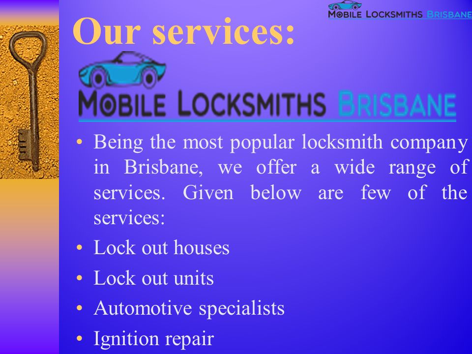 Our services: Being the most popular locksmith company in Brisbane, we offer a wide range of services.