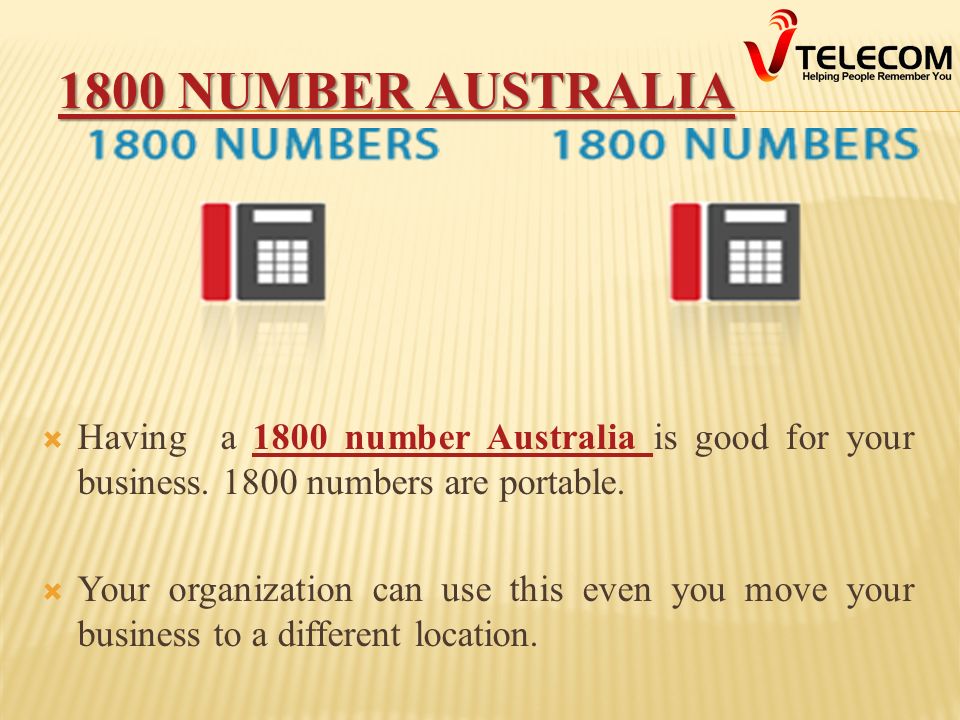  Having a 1800 number Australia is good for your business.
