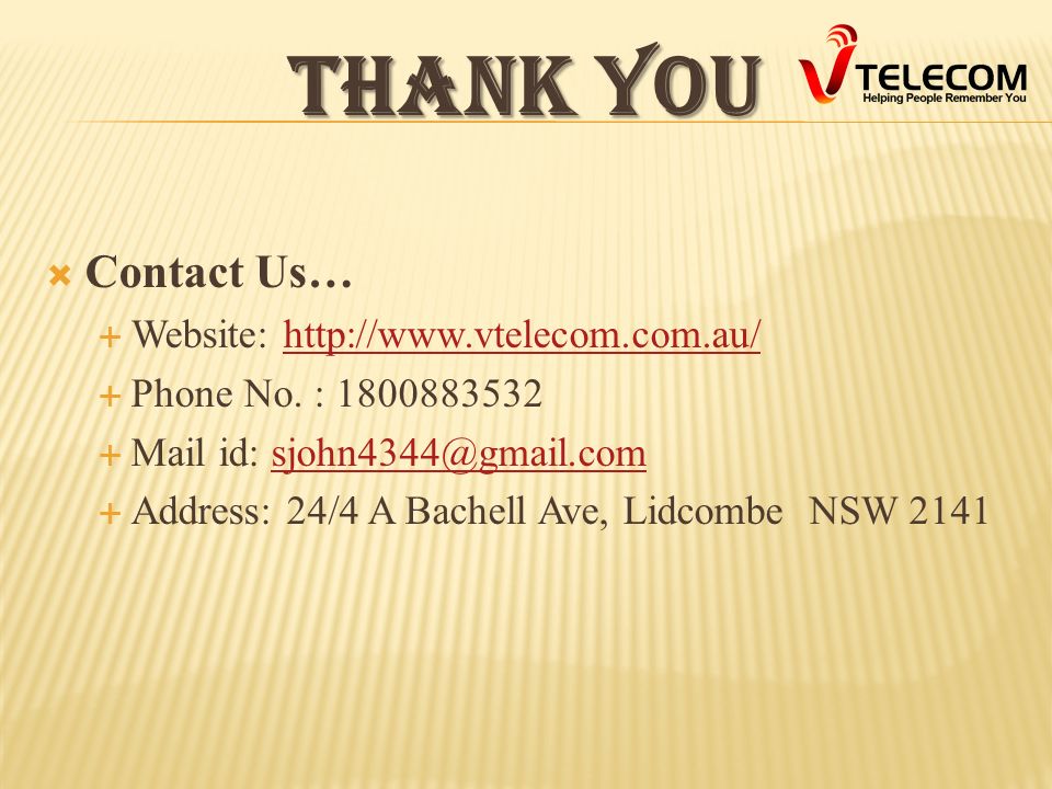 THANK YOU  Contact Us…  Website:    Phone No.