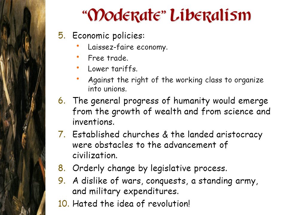 Moderate Liberalism 5.Economic policies: Laissez-faire economy.