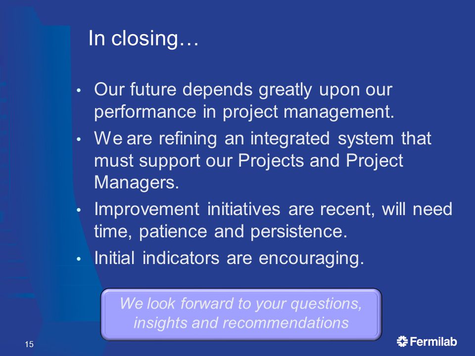 In closing… Our future depends greatly upon our performance in project management.
