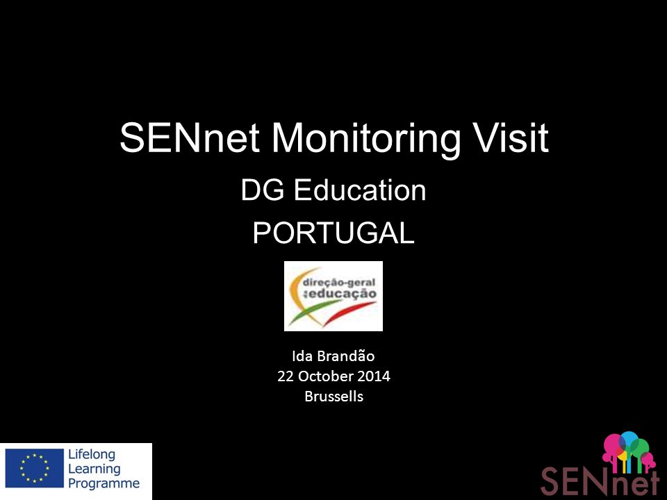 SENnet Monitoring Visit DG Education PORTUGAL Ida Brandão 22 October 2014 Brussells