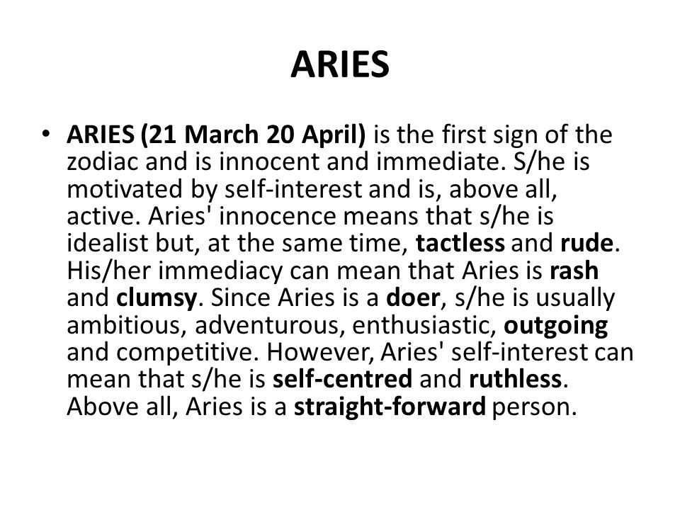 The Signs Of The Zodiac Aries Aries 21 March April Is The First Sign Of The Zodiac And Is Innocent And Immediate S He Is Motivated By Seif Interest Ppt Download