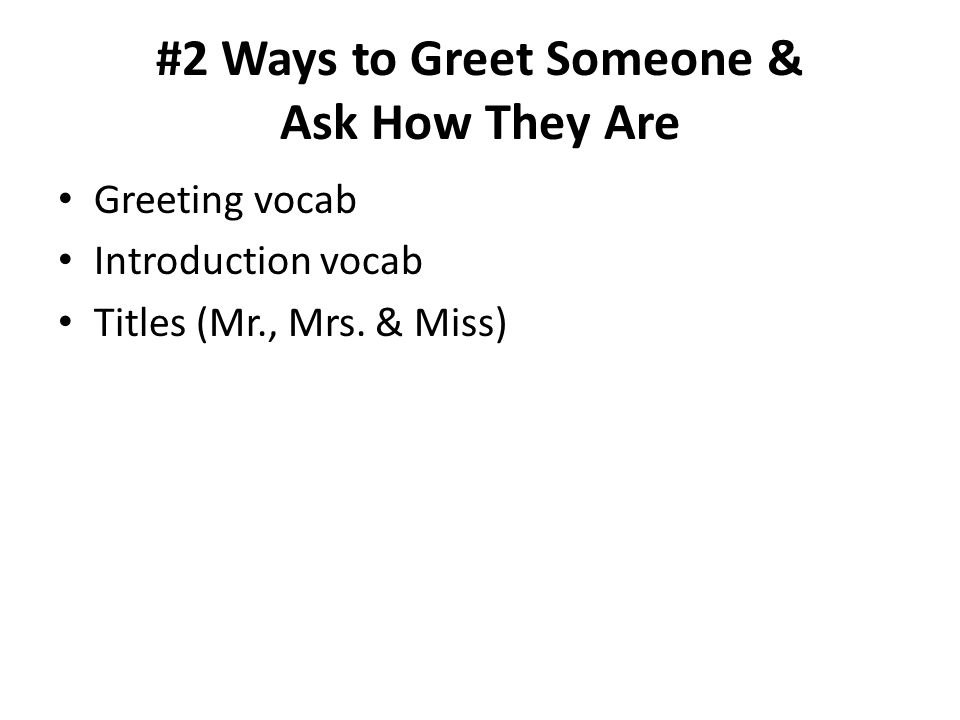 #2 Ways to Greet Someone & Ask How They Are Greeting vocab Introduction vocab Titles (Mr., Mrs.