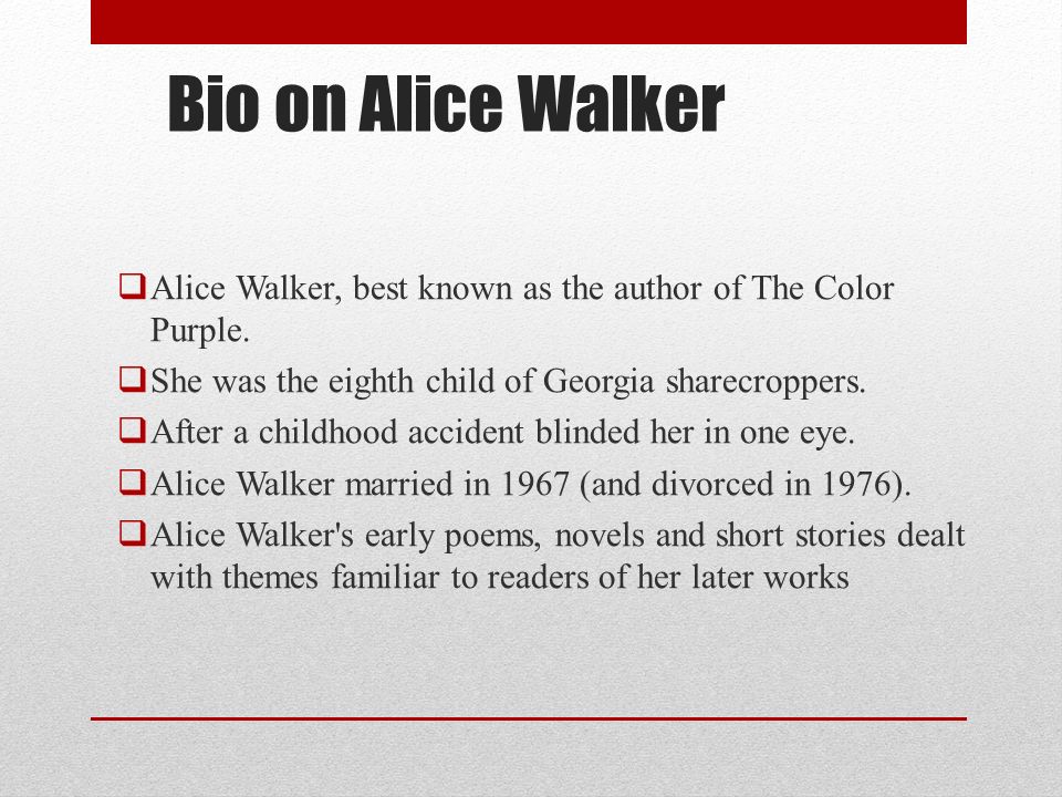 Alice Walker …There is much joy and celebration whenever we converge, i.e.  meet each other. The spirits we knew. The faces we did not. Usually.  _Alice. - ppt download