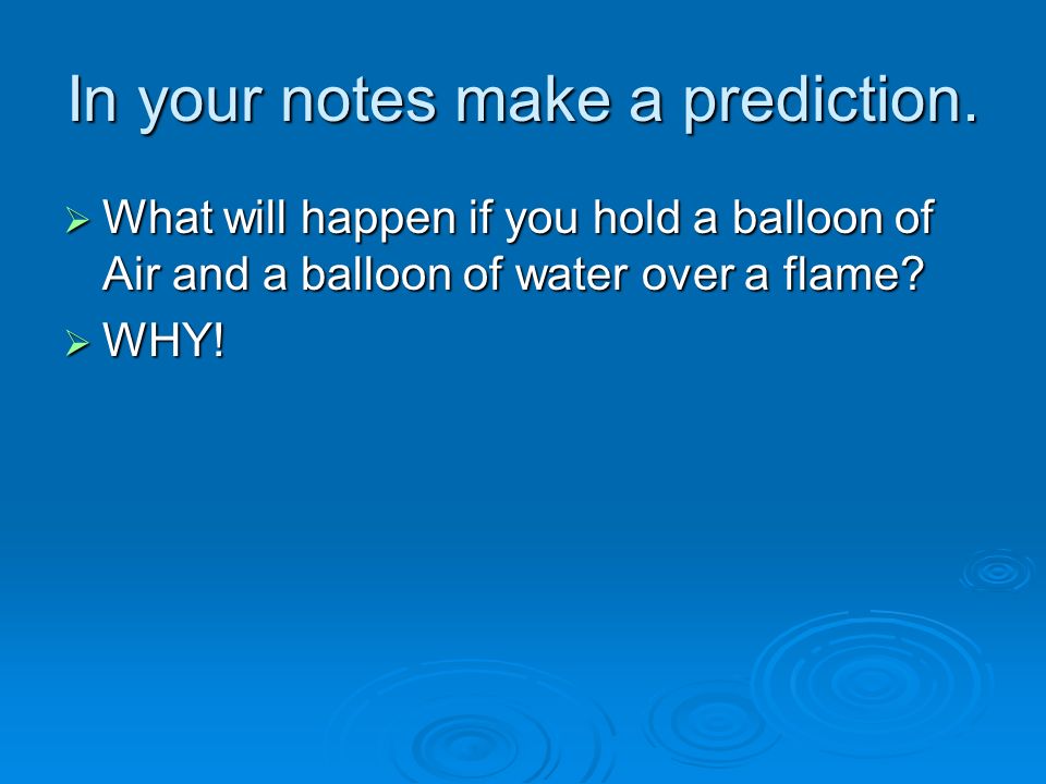 In your notes make a prediction.