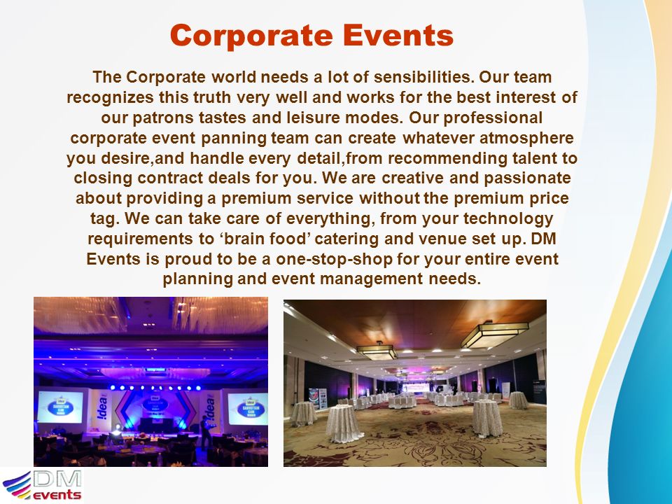 Corporate Events The Corporate world needs a lot of sensibilities.
