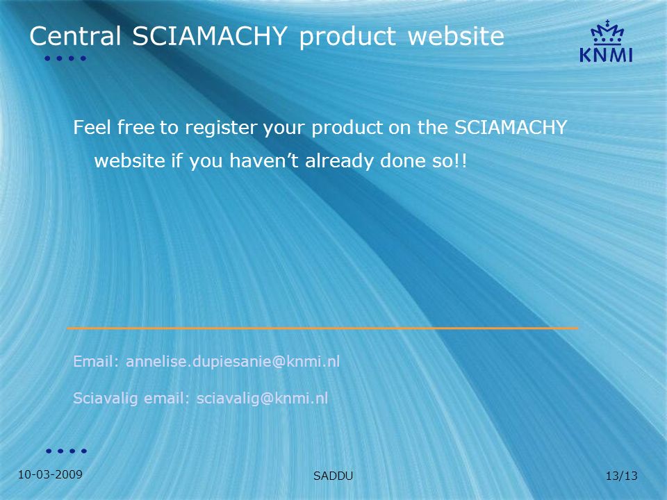 SADDU Feel free to register your product on the SCIAMACHY website if you haven’t already done so!.