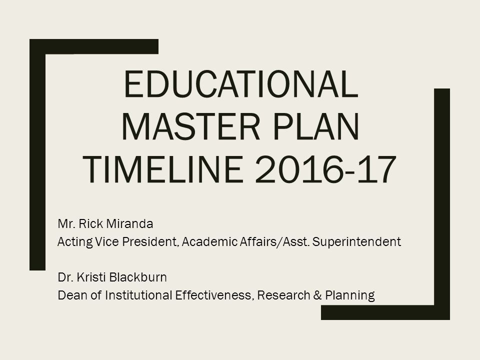 educational master plan timeline mr rick miranda acting vice