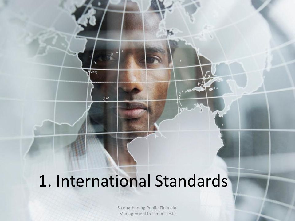 1. International Standards Strengthening Public Financial Management in Timor-Leste
