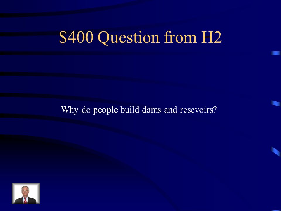 $300 Answer from H2 The pacific Ocean, the Rocky Mountains and the wind.