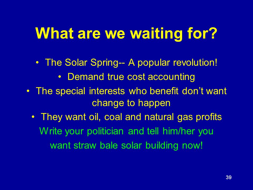 39 What are we waiting for. The Solar Spring-- A popular revolution.
