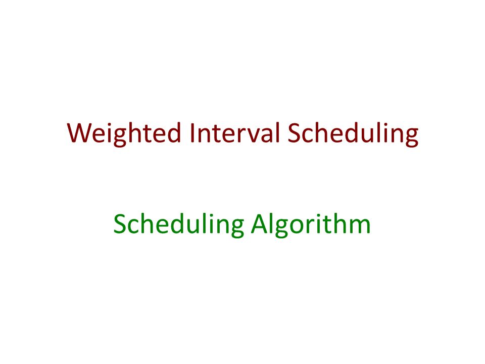 Weighted Interval Scheduling Scheduling Algorithm