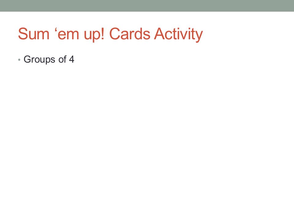 Sum ‘em up! Cards Activity Groups of 4