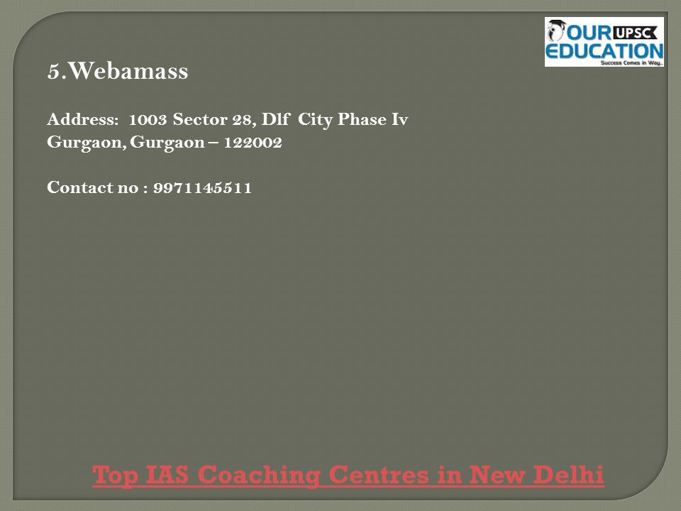 5.Webamass Address: 1003 Sector 28, Dlf City Phase Iv Gurgaon, Gurgaon – Contact no : Top IAS Coaching Centres in New Delhi