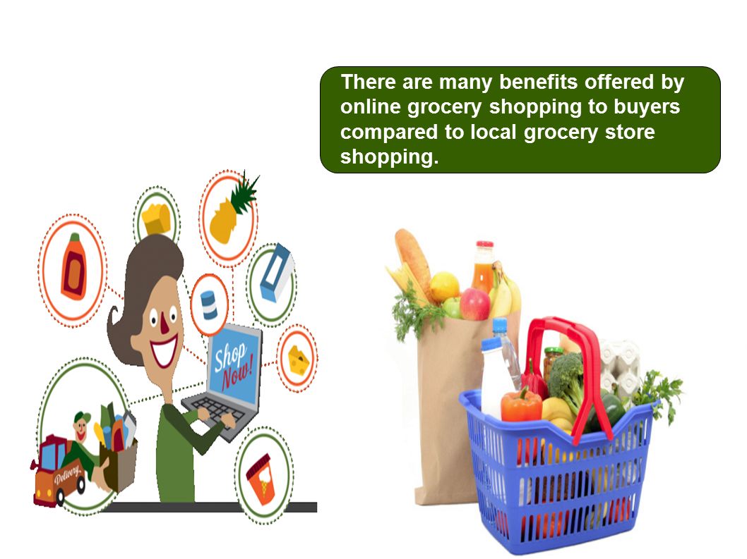 There are many benefits offered by online grocery shopping to buyers compared to local grocery store shopping.
