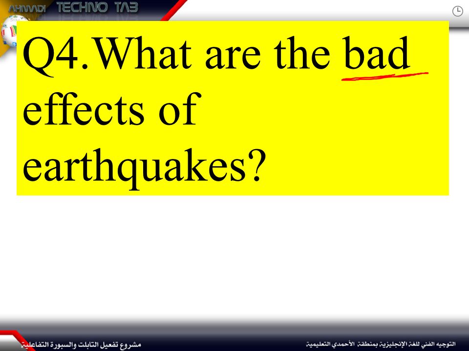 Q4.What are the bad effects of earthquakes