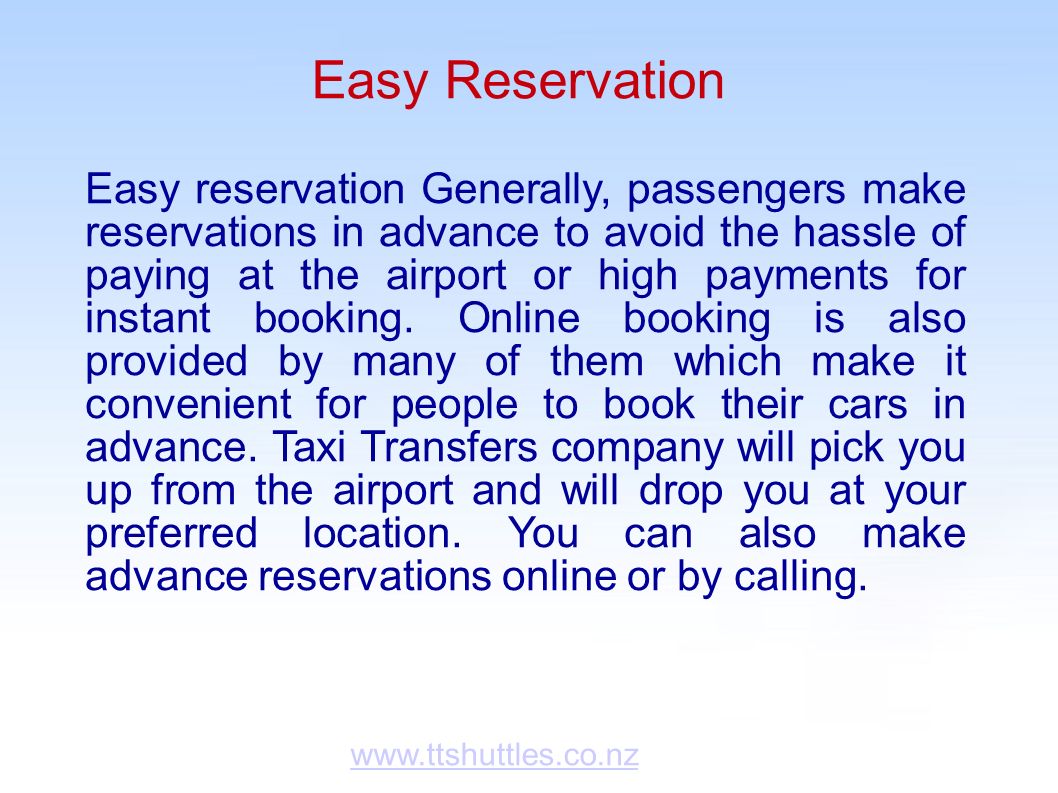 Easy Reservation Easy reservation Generally, passengers make reservations in advance to avoid the hassle of paying at the airport or high payments for instant booking.