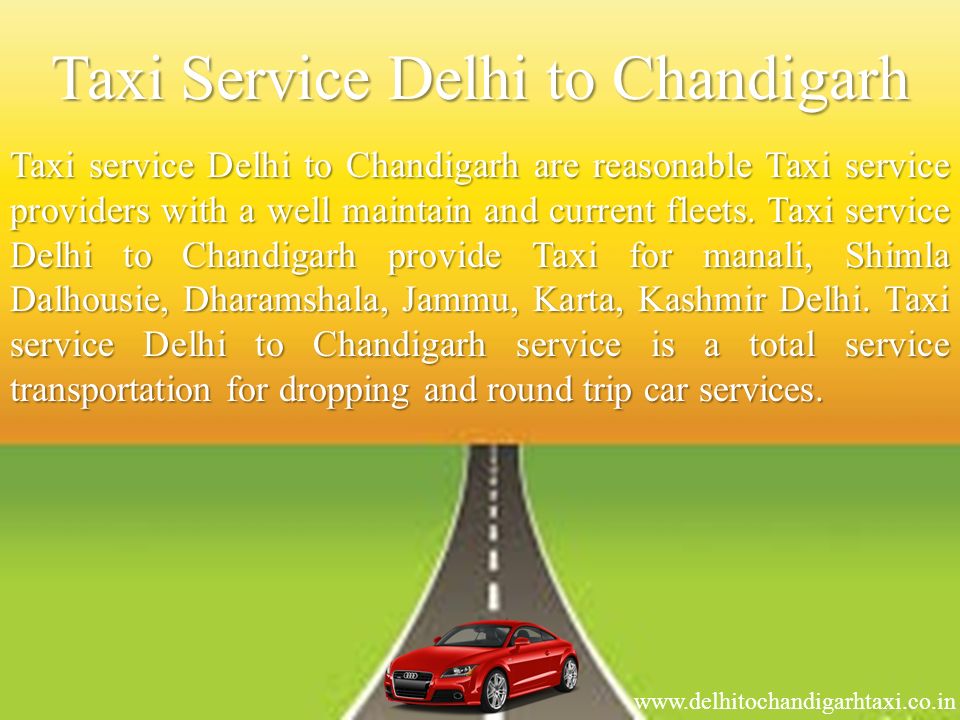 Taxi Service Delhi to Chandigarh Taxi service Delhi to Chandigarh are reasonable Taxi service providers with a well maintain and current fleets.