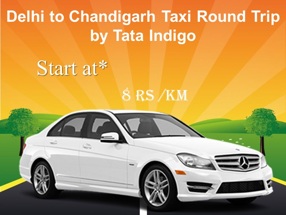 Delhi to Chandigarh Taxi Round Trip by Tata Indigo Start at* 8 Rs /Km