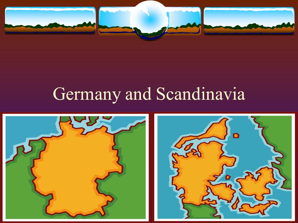 Germany and Scandinavia