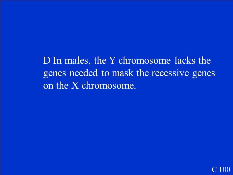 Most sex-linked, recessive traits– including hemophilia and color blindness– appear in males.