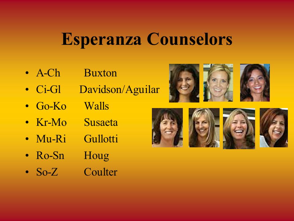 Esperanza Counselors A-ChBuxton Ci-Gl Davidson/Aguilar Go-KoWalls Kr-MoSusaeta Mu-RiGullotti Ro-SnHoug So-ZCoulter