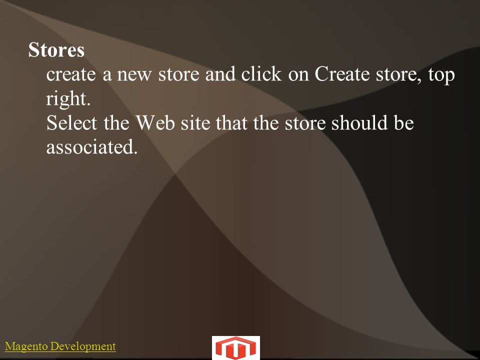 Magento Development Stores create a new store and click on Create store, top right.