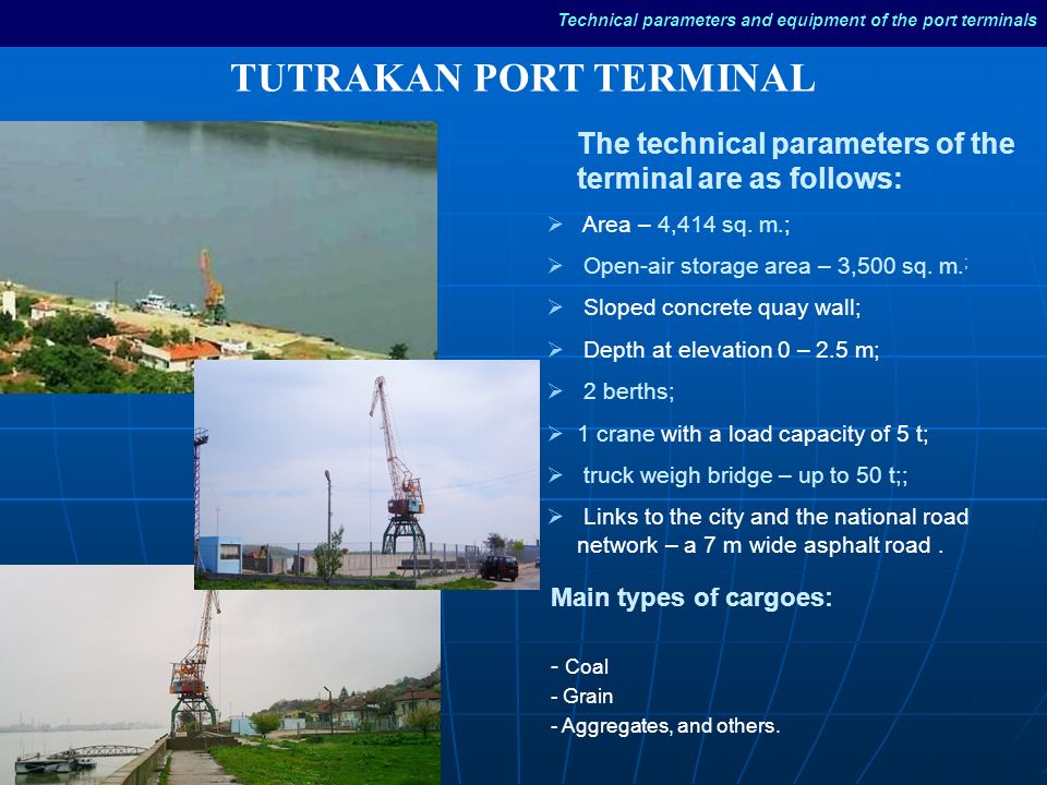 TUTRAKAN PORT TERMINAL The technical parameters of the terminal are as follows:  Area – 4,414 sq.