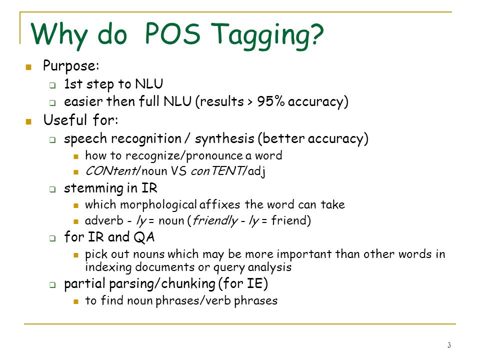 1 COMP790: Statistical NLP POS Tagging Chap POS tagging Goal: assign the  right part of speech (noun, verb, …) to words in a text “The/AT  representative/NN. - ppt download