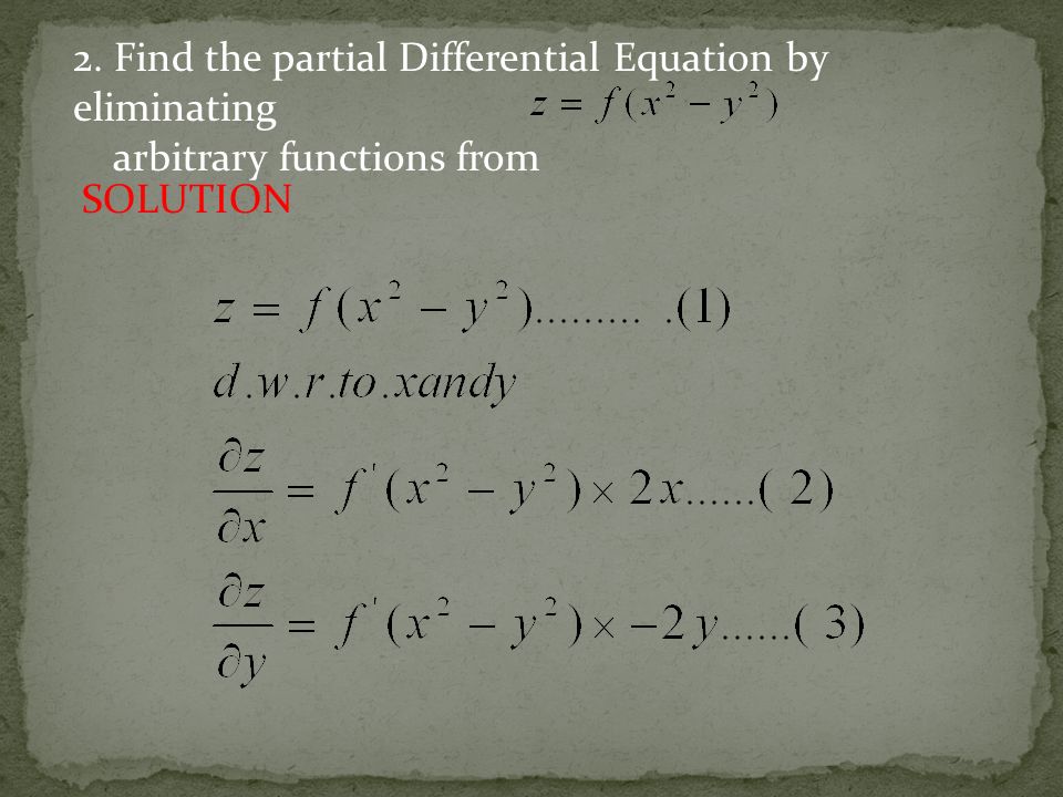 Formation Of Partial Differential Equations Partial Differential Equation Can Be Formed Either By Elimination Of Arbitrary Constants Or By The Elimination Ppt Download