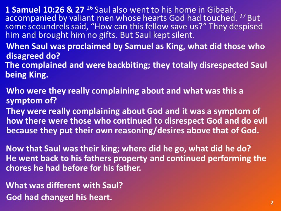 1 Samuel 10:26 & Saul also went to his home in Gibeah, accompanied by valiant men whose hearts God had touched.