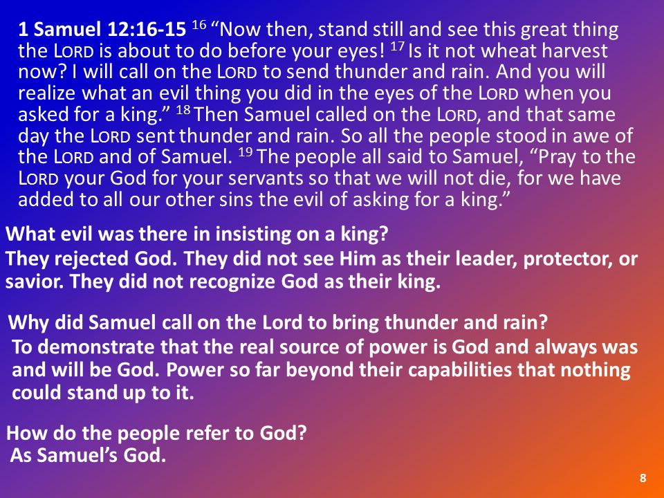 1 Samuel 12: Now then, stand still and see this great thing the L ORD is about to do before your eyes.