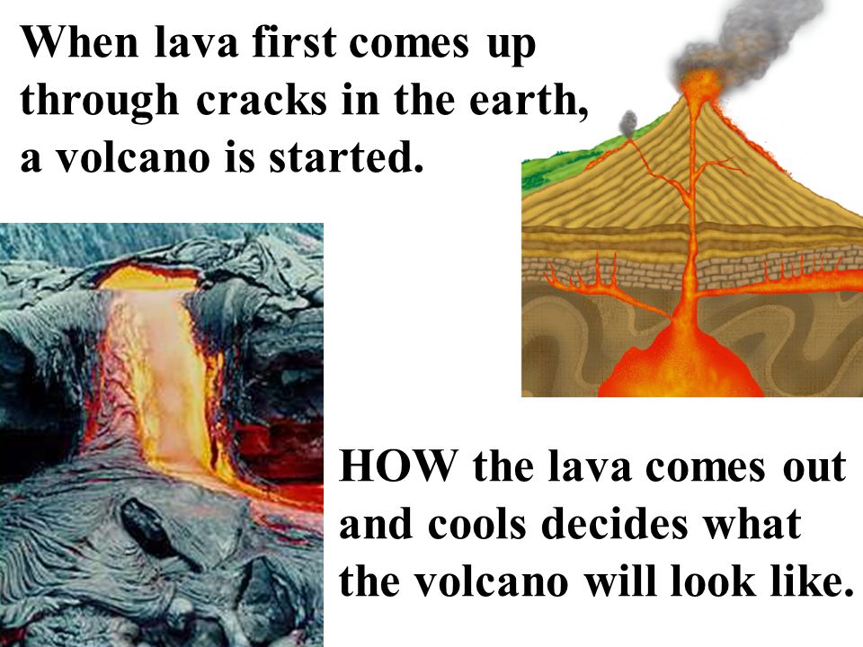 The Life of a Volcano The Life of a Volcano. When lava first comes up ...